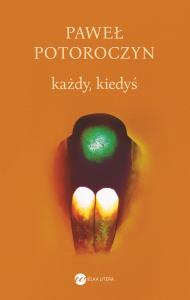 Każdy, kiedyś. Autor: Paweł Potoroczyn. Dobreksiazki.pl Okładka książki Każdy, kiedyś
