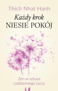 Okładka książki Każdy krok niesie pokój Zen w sztuce codziennego życia