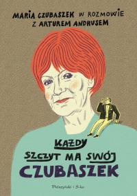 Każdy szczyt ma swój Czubaszek. Autor: Andrus Artur, Maria Czubaszek. Dobreksiazki.pl Okładka książki Każdy szczyt ma swój Czubaszek