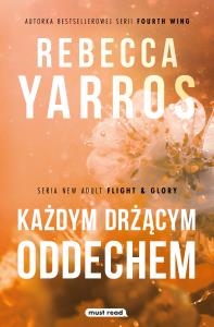 Każdym drżącym oddechem. Autor: Rebecca Yarros. Dobreksiazki.pl Okładka książki Każdym drżącym oddechem