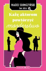 Każę aktorom powtórzyć morderstwo. Autor: Maciej Słomczyński. Dobreksiazki.pl Okładka książki Każę aktorom powtórzyć morderstwo
