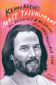 Keanu Reeves: Most Triumphant. Autor: Pappademas Alex. Dobreksiazki.pl Okładka książki Keanu Reeves: Most Triumphant
