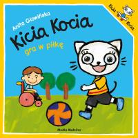 Kicia Kocia gra w piłkę. Autor: Anita Głowińska. Dobreksiazki.pl Okładka książki Kicia Kocia gra w piłkę