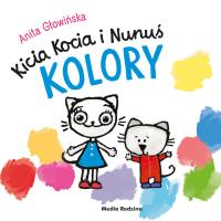 Kicia Kocia i Nunuś. Kolory. Autor: Anita Głowińska. Dobreksiazki.pl Okładka książki Kicia Kocia i Nunuś. Kolory