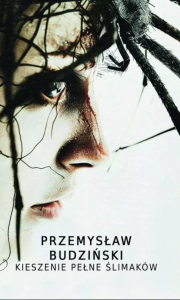 Kieszenie pełne ślimaków. Autor: Przemysław Budziński. Dobreksiazki.pl Okładka książki Kieszenie pełne ślimaków