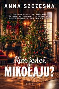 Kim jesteś Mikołaju? - uszkodzone. Autor: Szczęsna Anna. Dobreksiazki.pl Okładka książki Kim jesteś Mikołaju? - uszkodzone