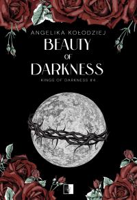 Kings of Darkness Tom 4 Beauty of Darkness. Autor: Angelika Kołodziej. Dobreksiazki.pl Okładka książki Kings of Darkness Tom 4 Beauty of Darkness