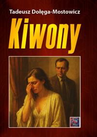Kiwony. Autor: Dołęga-Mostowicz Tadeusz. Dobreksiazki.pl Okładka książki Kiwony