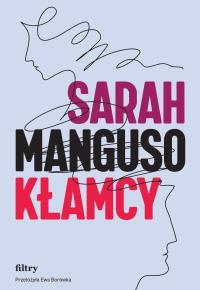 Kłamcy. Autor: Manguso Sarah. Dobreksiazki.pl Okładka książki Kłamcy