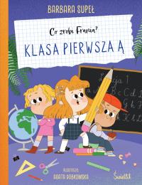Klasa pierwsza Ą. Co zrobi Frania?. Autor: Supeł Barbara. Dobreksiazki.pl Okładka książki Klasa pierwsza Ą. Co zrobi Frania?