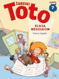 Klasa wesołków. Żarciki Toto. Komiks. Tom 7. Autor: Thierry Coppee. Dobreksiazki.pl Okładka książki Klasa wesołków. Żarciki Toto. Komiks. Tom 7