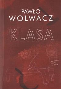 Klasa. Autor: Pawło Wolwacz. Dobreksiazki.pl Okładka książki Klasa