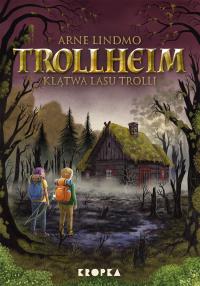 Okładka książki Klątwa Lasu Trolli. Trollheim. Tom 6