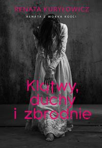 Klątwy, duchy i zbrodnie. Autor: Znak JednymSłowem. Dobreksiazki.pl Okładka książki Klątwy, duchy i zbrodnie