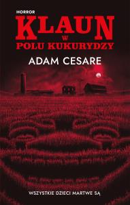 Klaun w polu kukurydzy. Autor: Case Adam. Dobreksiazki.pl Okładka książki Klaun w polu kukurydzy