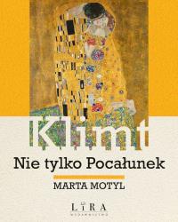 Klimt. Nie tylko Pocałunek. Autor: Marta Motyl. Dobreksiazki.pl Okładka książki Klimt. Nie tylko Pocałunek