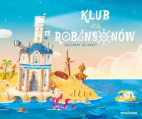 Klub Robinsonów. Autor: Delannoy Guillaume. Dobreksiazki.pl Okładka książki Klub Robinsonów