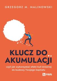 Klucz do akumulacji. Autor: Grzegorz M. Malinowski. Dobreksiazki.pl Okładka książki Klucz do akumulacji