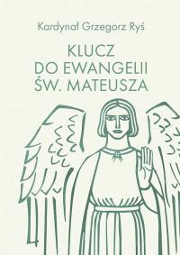 Klucz do Ewangelii św. Mateusza. Autor: Grzegorz Ryś. Dobreksiazki.pl Okładka książki Klucz do Ewangelii św. Mateusza