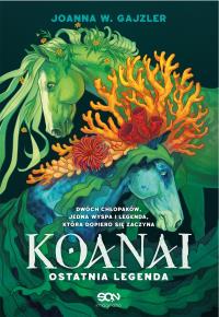 Koanai. Ostatnia legenda. Autor: Joanna W. Gajzler. Dobreksiazki.pl Okładka książki Koanai. Ostatnia legenda