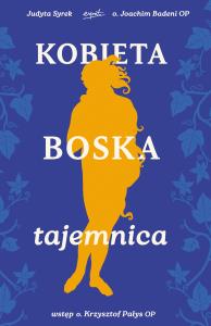 Kobieta. Boska tajemnica. Autor: Joachim Badeni, Judyta Syrek. Dobreksiazki.pl Okładka książki Kobieta. Boska tajemnica