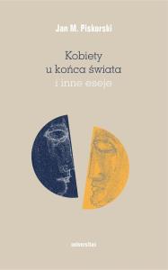 Kobiety u końca świata i inne eseje. Autor: Piskorski Jan M.. Dobreksiazki.pl Okładka książki Kobiety u końca świata i inne eseje
