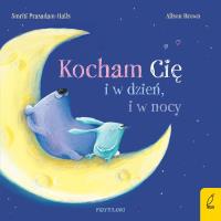 Kocham cię i w dzień, i w nocy. Przytulanki. Autor: Smriti Prasadam-Halls. Dobreksiazki.pl Okładka książki Kocham cię i w dzień, i w nocy. Przytulanki