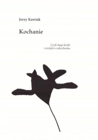 Kochanie. Autor: Jerzy Kawiak. Dobreksiazki.pl Okładka książki Kochanie