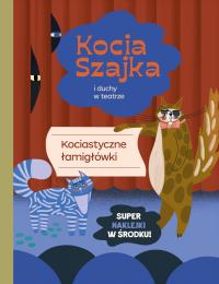 Kocia szajka i duchy w teatrze. Kociastyczne łamigłówki. Autor: Romaniuk Agata. Dobreksiazki.pl Okładka książki Kocia szajka i duchy w teatrze. Kociastyczne łamigłówki