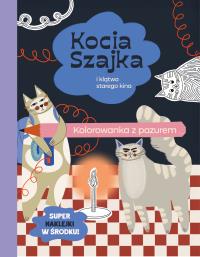 Kocia Szajka i klątwa starego kina. Kolorowanka z pazurem. Autor: Romaniuk Agata. Dobreksiazki.pl Okładka książki Kocia Szajka i klątwa starego kina. Kolorowanka z pazurem