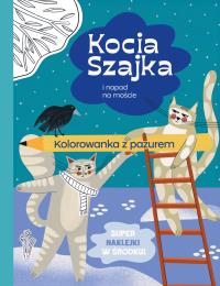 Kocia Szajka i napad na moście. Kolorowanka z pazurem. Autor: Romaniuk Agata. Dobreksiazki.pl Okładka książki Kocia Szajka i napad na moście. Kolorowanka z pazurem