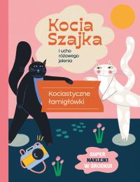 Kocia Szajka i ucho różowego jelenia. Kociastyczne łamigłówki. Autor: Romaniuk Agata. Dobreksiazki.pl Okładka książki Kocia Szajka i ucho różowego jelenia. Kociastyczne łamigłówki