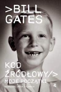 Kod źródłowy Moje początki. Autor: Gates Bill. Dobreksiazki.pl Okładka książki Kod źródłowy Moje początki