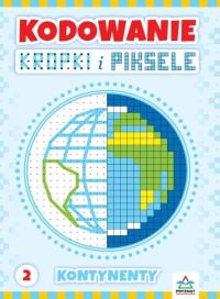 Kodowanie kropki i piksele cz.2. Autor: Zając Justyna. Dobreksiazki.pl Okładka książki Kodowanie kropki i piksele cz.2