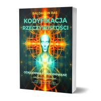 Kodyfikacja rzeczywistości. Odkodować zakodowane. Autor: Baldagon Ras. Dobreksiazki.pl Okładka książki Kodyfikacja rzeczywistości. Odkodować zakodowane