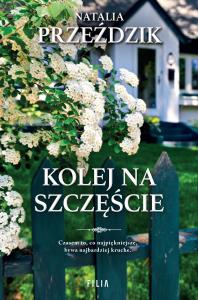 Kolej na szczęście. Autor: Przeździk Natalia. Dobreksiazki.pl Okładka książki Kolej na szczęście