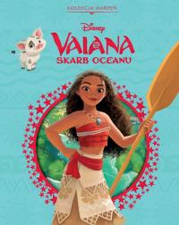 Kolekcja marzeń. Disney Vaiana. Skarb oceanu. Autor: Praca zbiorowa. Dobreksiazki.pl Okładka książki Kolekcja marzeń. Disney Vaiana. Skarb oceanu