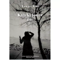 Kolekcjoner lat. Autor: Tomasz Jedz. Dobreksiazki.pl Okładka książki Kolekcjoner lat