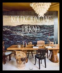 Okładka książki Kolekcjonując piękno. Portrety domów w których mieszka sztuka