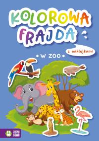Kolorowa frajda. W zoo. Autor: Opracowanie zbiorowe. Dobreksiazki.pl Okładka książki Kolorowa frajda. W zoo