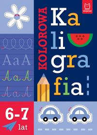 Kolorowa kaligrafia 6-7lat. Autor: Bator Agnieszka. Dobreksiazki.pl Okładka książki Kolorowa kaligrafia 6-7lat