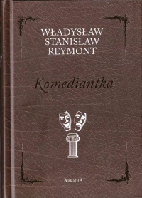 Komediantka. Autor: Władysław Stanisław Reymont. Dobreksiazki.pl Okładka książki Komediantka