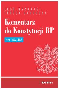 Komentarz do Konstytucji RP art. 173-183. Autor: Gardocki Lech, Gardocka Teresa. Dobreksiazki.pl Okładka książki Komentarz do Konstytucji RP art. 173-183