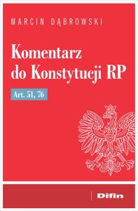 Komentarz do Konstytucji RP art. 51, 76. Autor: Dąbrowski Marcin. Dobreksiazki.pl Okładka książki Komentarz do Konstytucji RP art. 51, 76