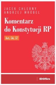 Komentarz do Konstytucji RP art. 56, 57. Autor: Chlebny Jacek, Wróbel Andrzej. Dobreksiazki.pl Okładka książki Komentarz do Konstytucji RP art. 56, 57