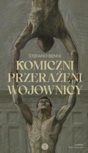 Komiczni przerażeni wojownicy. Autor: Stefano Benni. Dobreksiazki.pl Okładka książki Komiczni przerażeni wojownicy