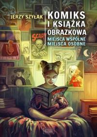 Komiks i książka obrazkowa. Autor: Szyłak Jerzy. Dobreksiazki.pl Okładka książki Komiks i książka obrazkowa