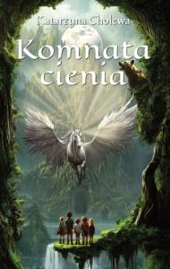 Komnata cienia. Autor: Katarzyna Cholewa. Dobreksiazki.pl Okładka książki Komnata cienia