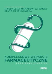 Kompleksowe wsparcie farmaceutyczne. Autor: Makarewicz-Wujec Magdalena, Czepielewska Edyta. Dobreksiazki.pl Okładka książki Kompleksowe wsparcie farmaceutyczne