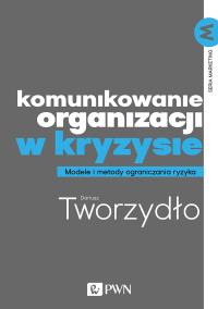 Komunikowanie organizacji w kryzysie. Autor: Tworzydło Dariusz. Dobreksiazki.pl Okładka książki Komunikowanie organizacji w kryzysie